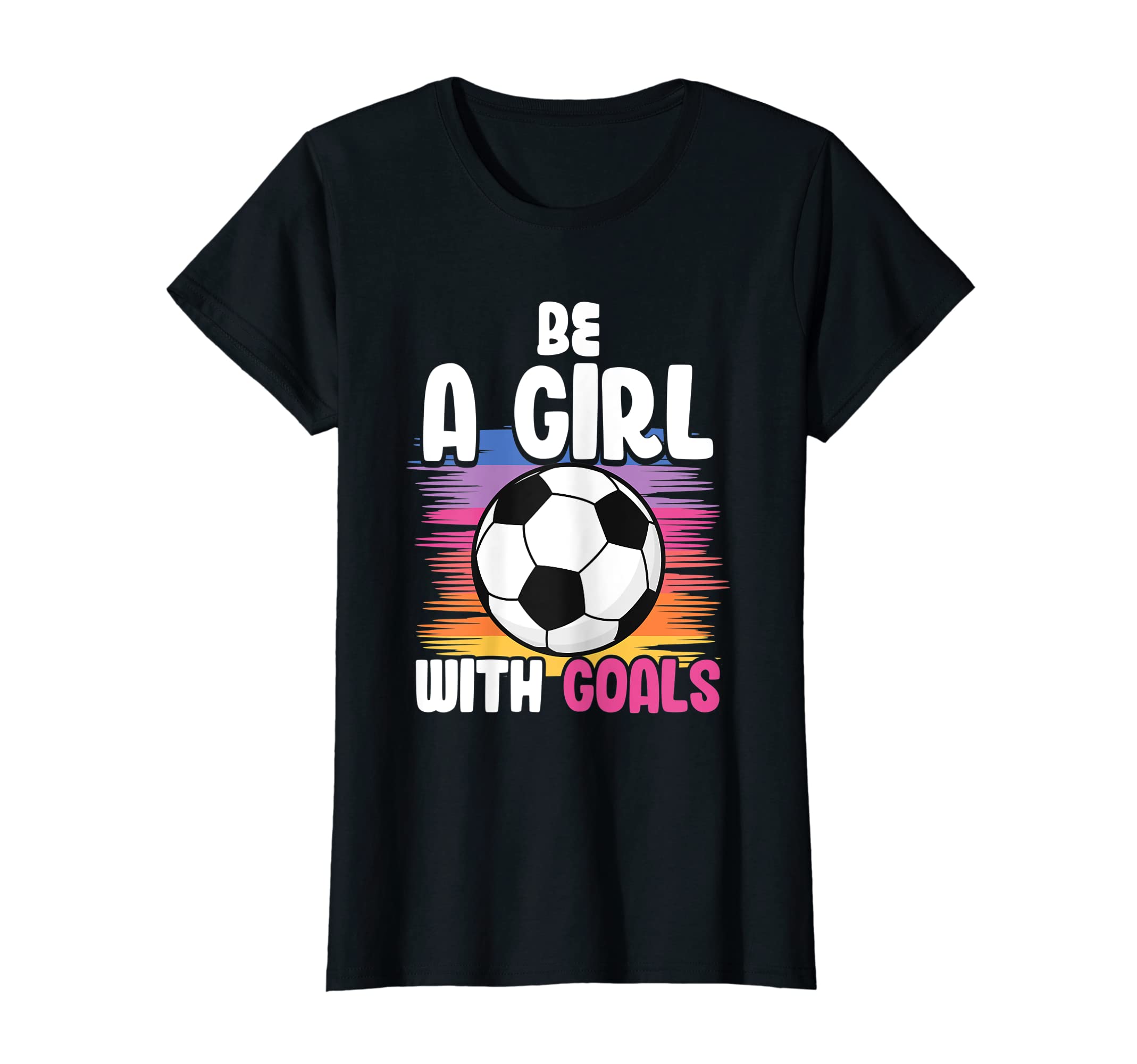 Be Goals Soccer T-Shirt - Graphic Print Unisex - T-Shirt, Sweatshirt, Hoodie