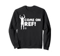 Come Ref Soccer Football Sports Sweatshirt - Aesthetic Graphic Men Women - T-Shirt, Sweatshirt, Hoodie