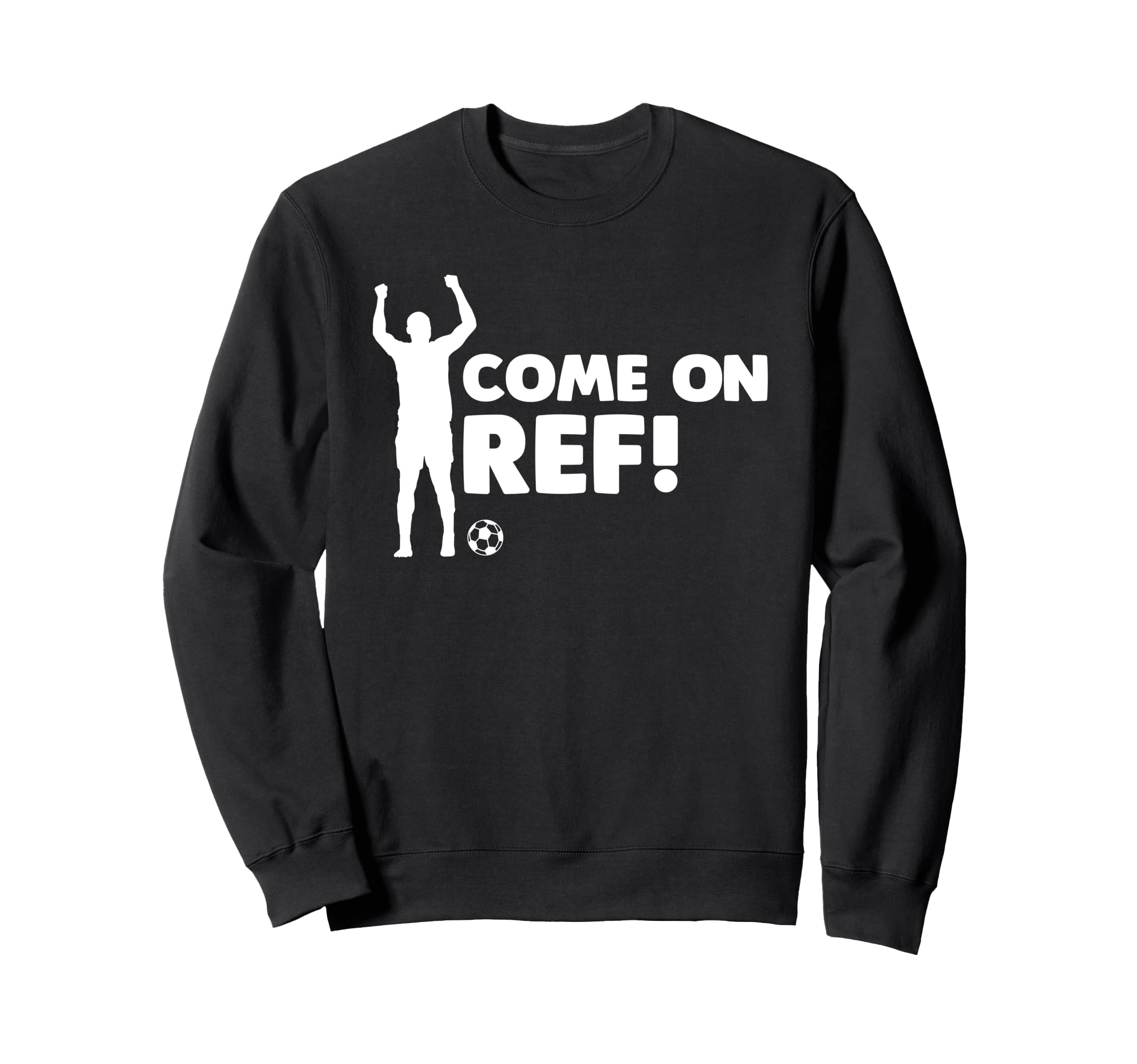 Come Ref Soccer Football Sports Sweatshirt - Aesthetic Graphic Men Women - T-Shirt, Sweatshirt, Hoodie