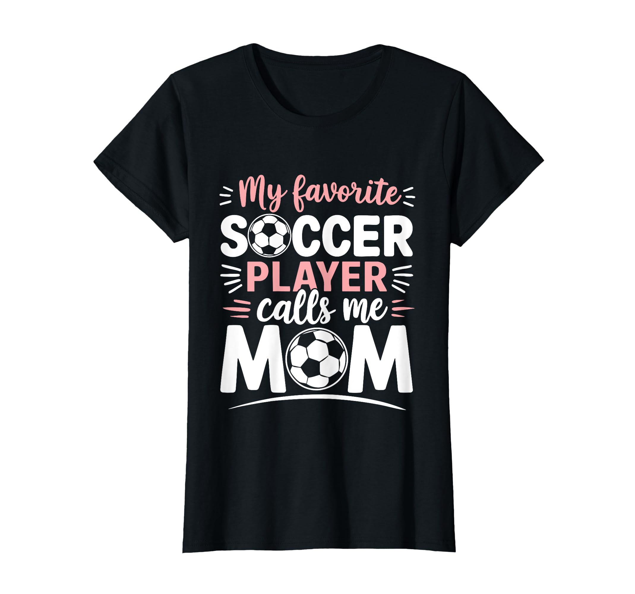 My Favorite Soccer Player Calls Me Mom T-Shirt - Novelty Apparel Unisex - T-Shirt, Sweatshirt, Hoodie