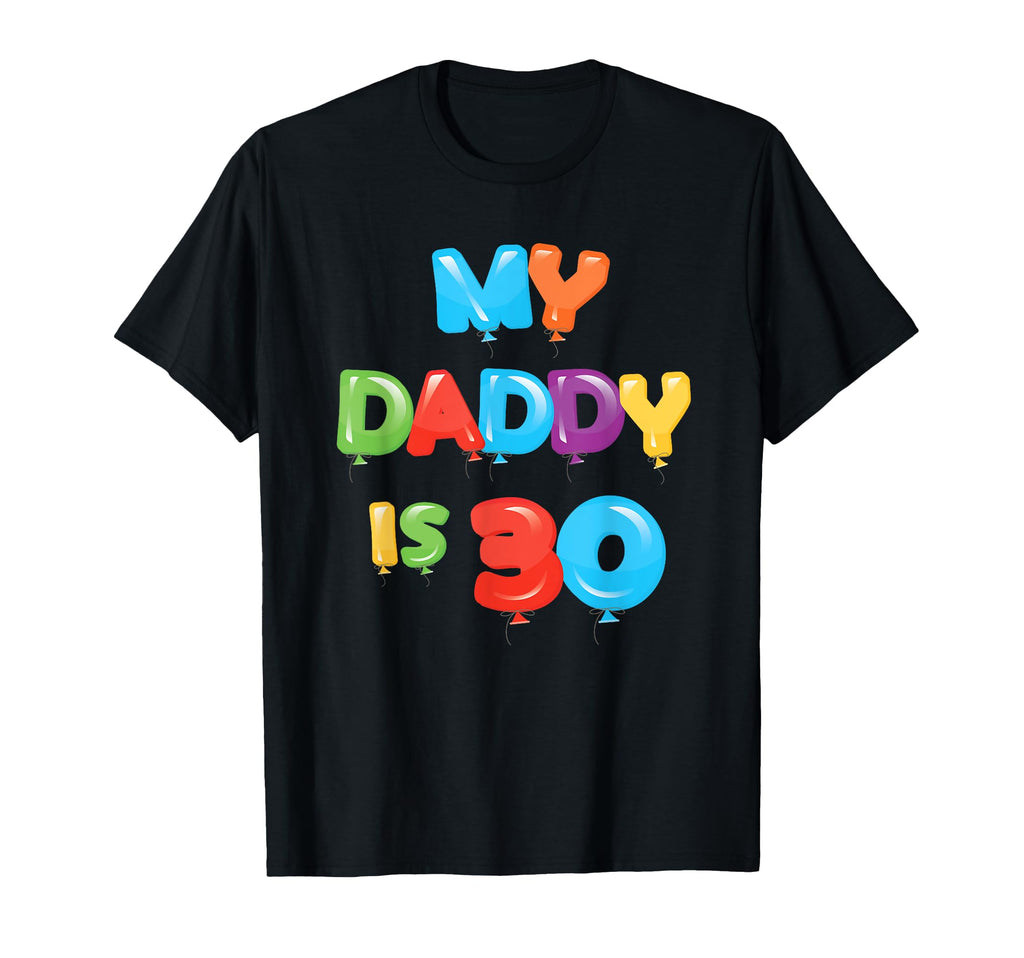 My Daddy Is 30 Years Old Dads 30Th T-Shirt - Graphic Print for Adults - T-Shirt, Sweatshirt, Hoodie
