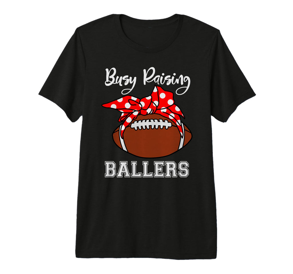 Busy Raising Ballers Mom Funny T-Shirt - Unique Graphic for Adults - T-Shirt, Sweatshirt, Hoodie