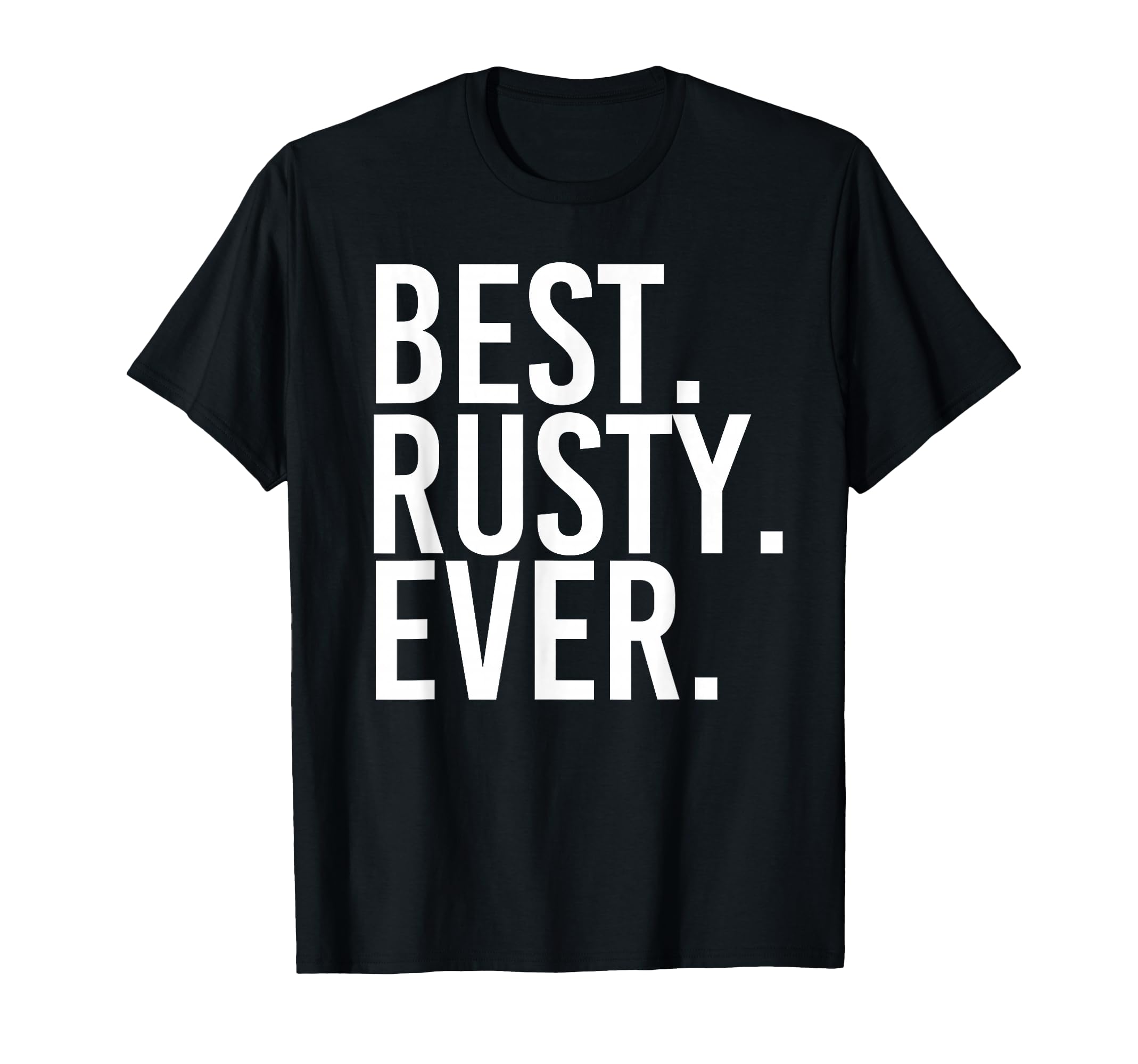 Best Rusty Ever Funny Personalized T-Shirt - Minimalist Print for Adults - T-Shirt, Sweatshirt, Hoodie