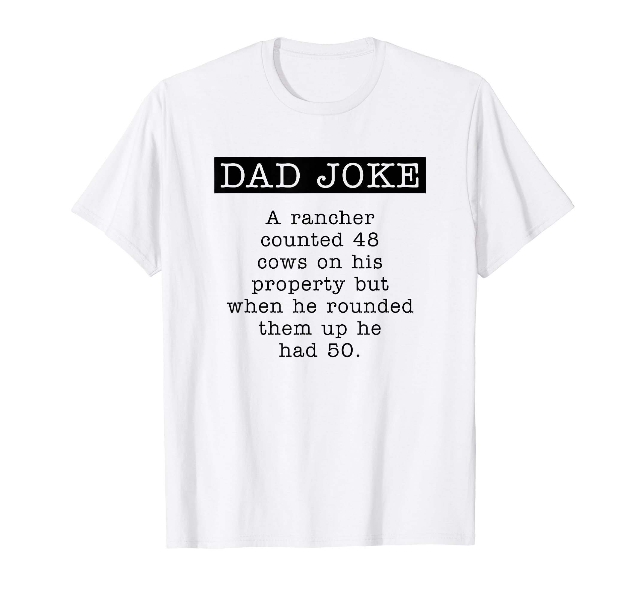 Rancher Gifts Dad Joke Fathers Day T-Shirt - Novelty Apparel Men Women - T-Shirt, Sweatshirt, Hoodie