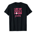 I Just Got Promoted To Soccer Grandma T-Shirt - Graphic Print for Adults - T-Shirt, Sweatshirt, Hoodie