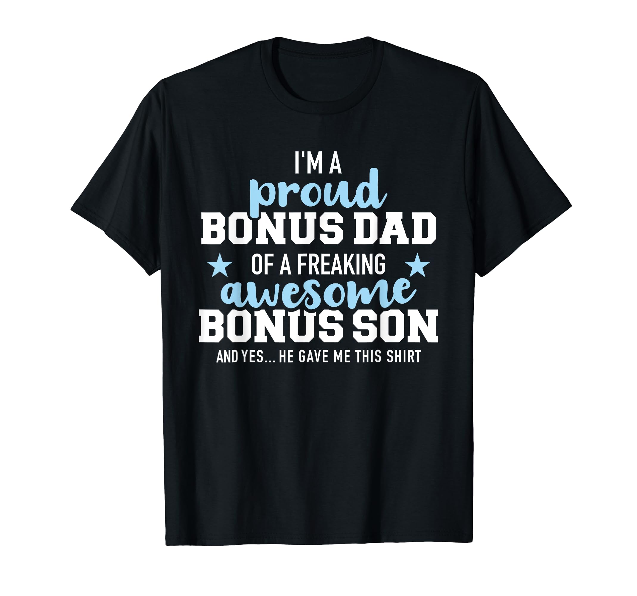 Im Proud Bonus Dad Freaking Awesome T-Shirt - Aesthetic Graphic Unisex - T-Shirt, Sweatshirt, Hoodie