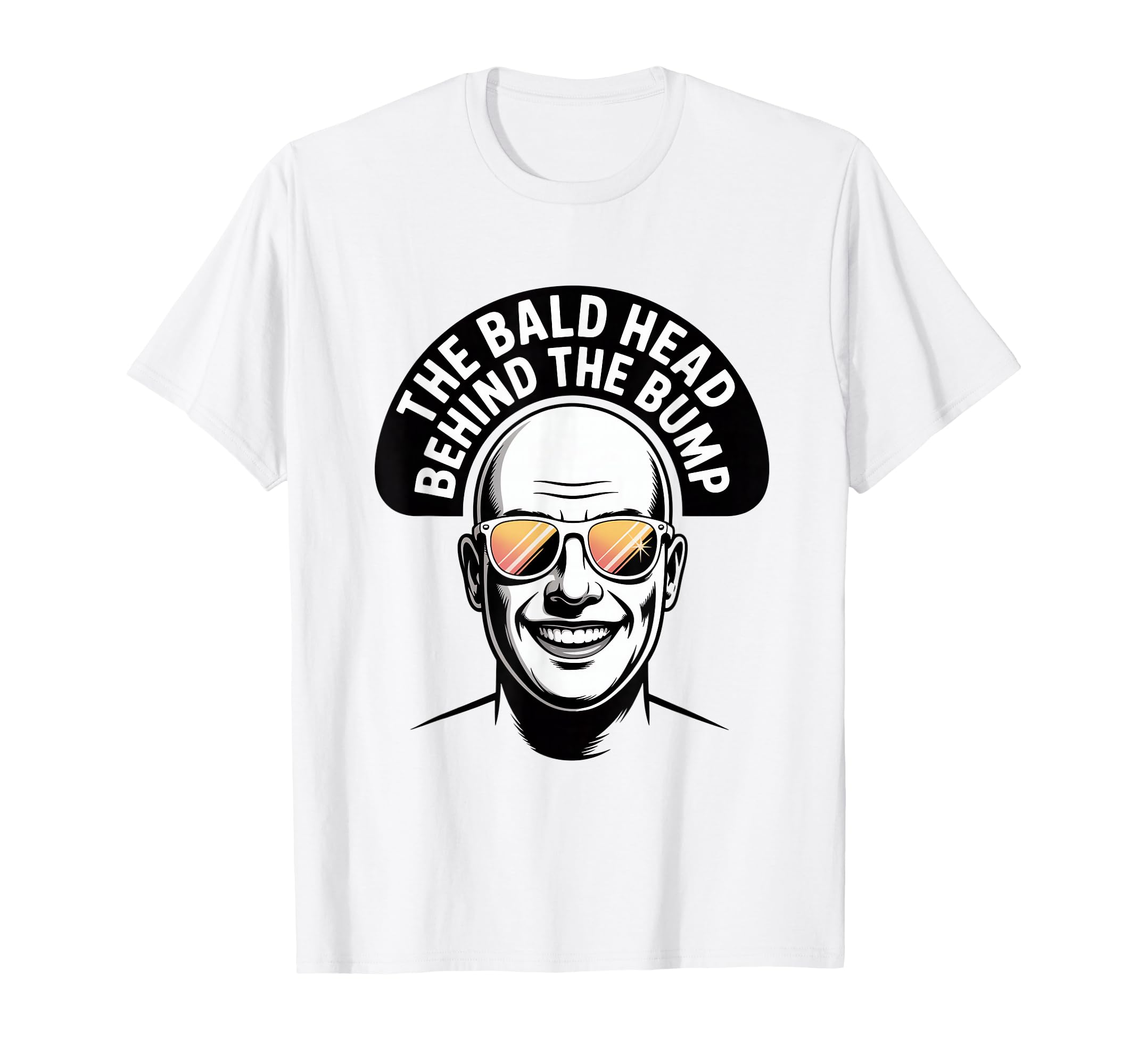 Bald Head Behind Bump Funny Dad T-Shirt - Casual Everyday Wear Men Women - T-Shirt, Sweatshirt, Hoodie