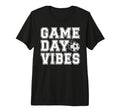 Game Day Vibes Soccer Game Day Soccer Tri T-Shirt - Graphic Print Unisex - T-Shirt, Sweatshirt, Hoodie