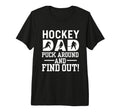 Hockey Dad Puck Around And Find Out Tri T-Shirt - Aesthetic Graphic Unisex - T-Shirt, Sweatshirt, Hoodie