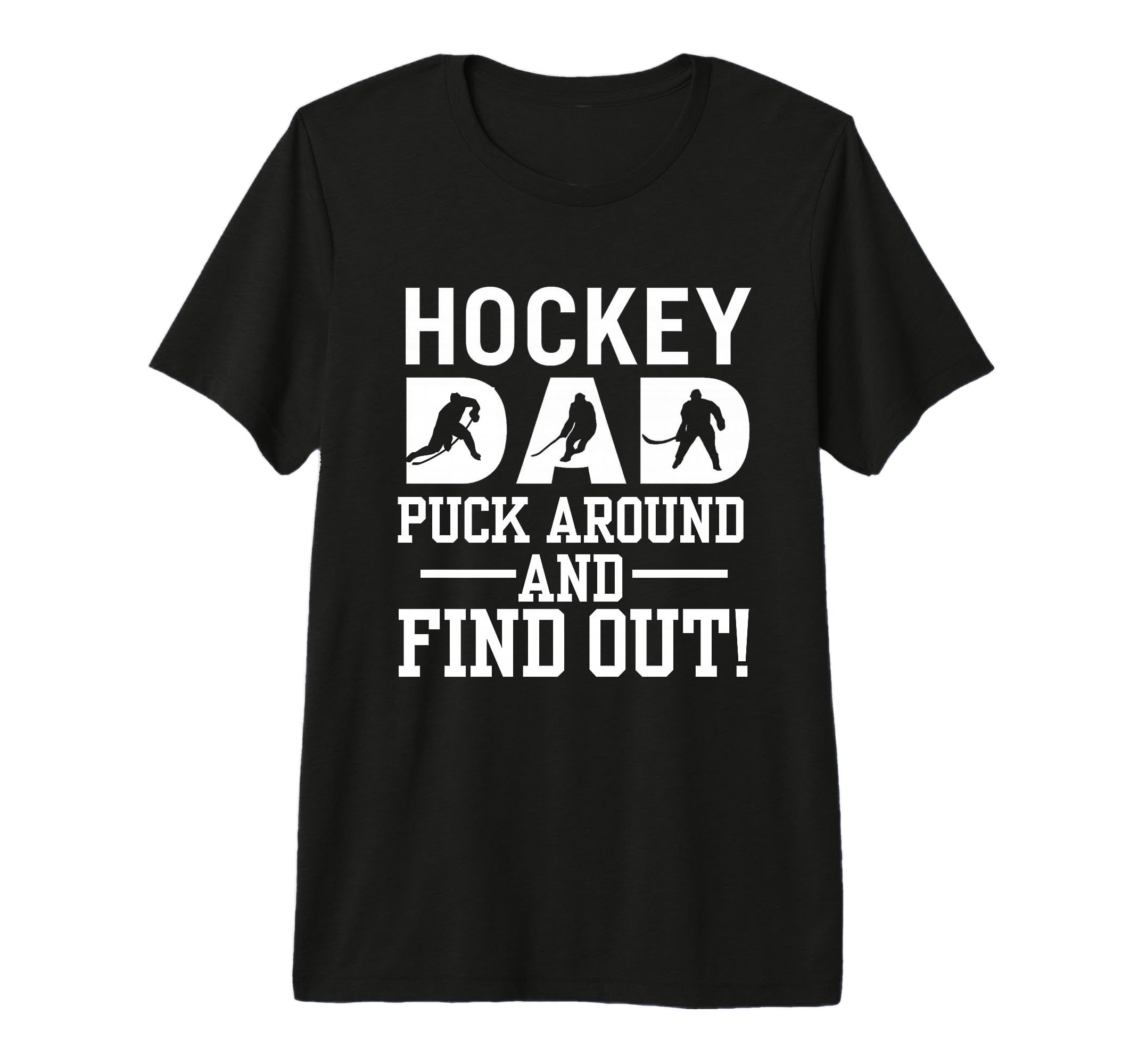 Hockey Dad Puck Around And Find Out Tri T-Shirt - Aesthetic Graphic Unisex - T-Shirt, Sweatshirt, Hoodie