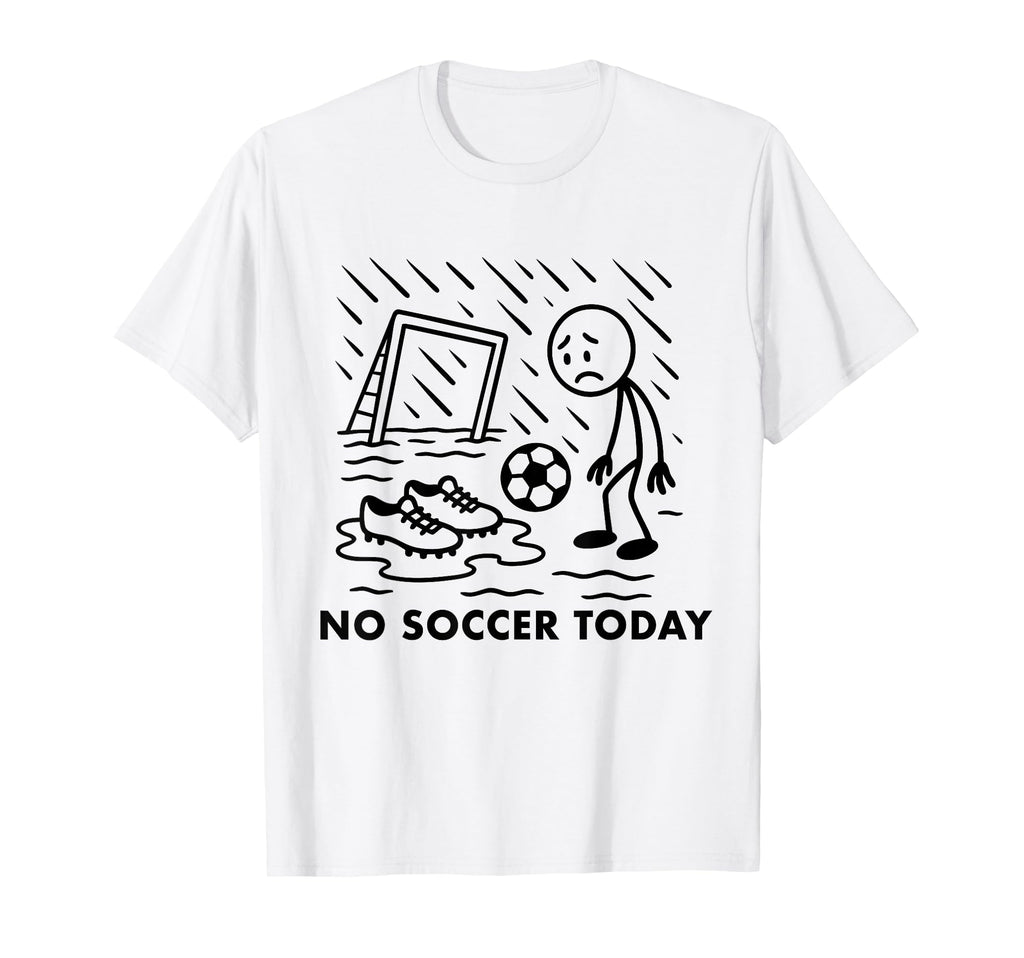 No Soccer Today Funny Soccer Player T-Shirt - Aesthetic Graphic Unisex - T-Shirt, Sweatshirt, Hoodie
