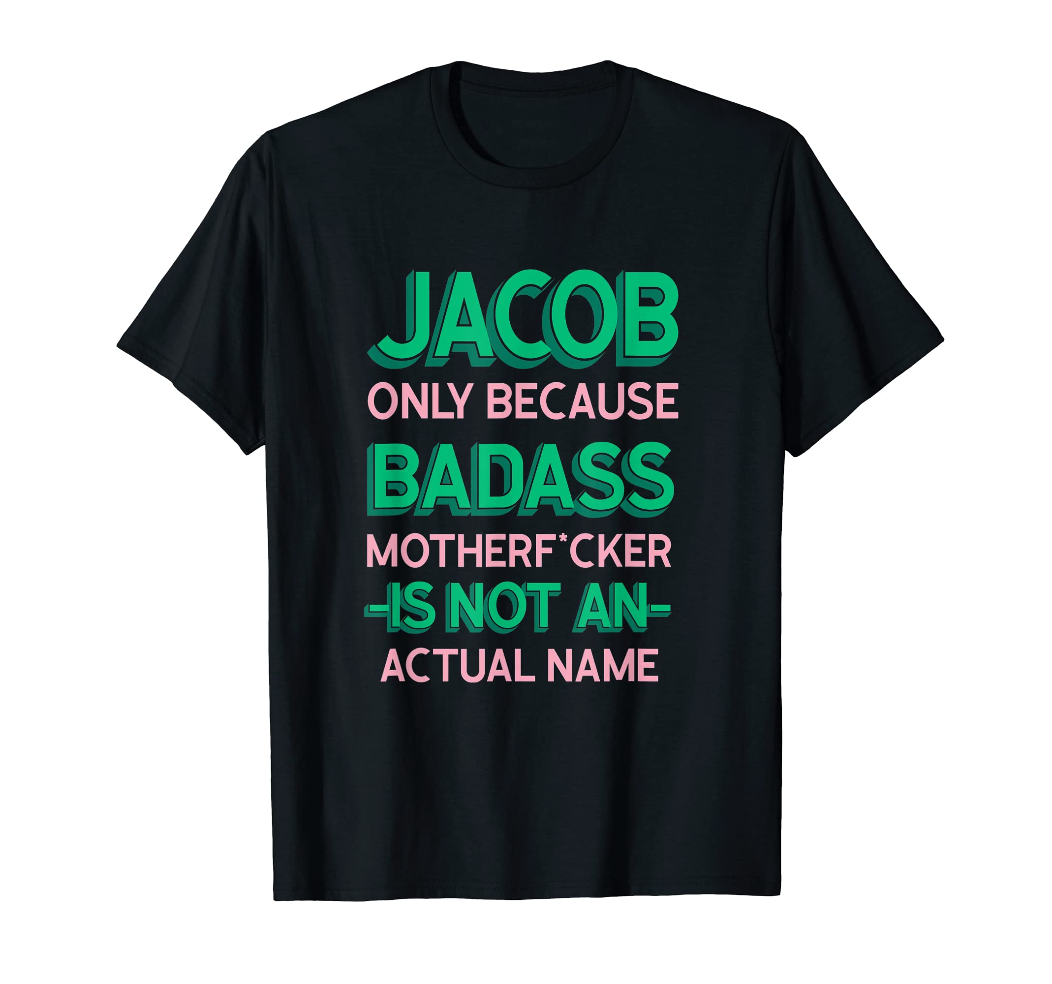 Badass Jacob Personalized Name Funny Dad T-Shirt - Trendy Graphic Unisex - T-Shirt, Sweatshirt, Hoodie