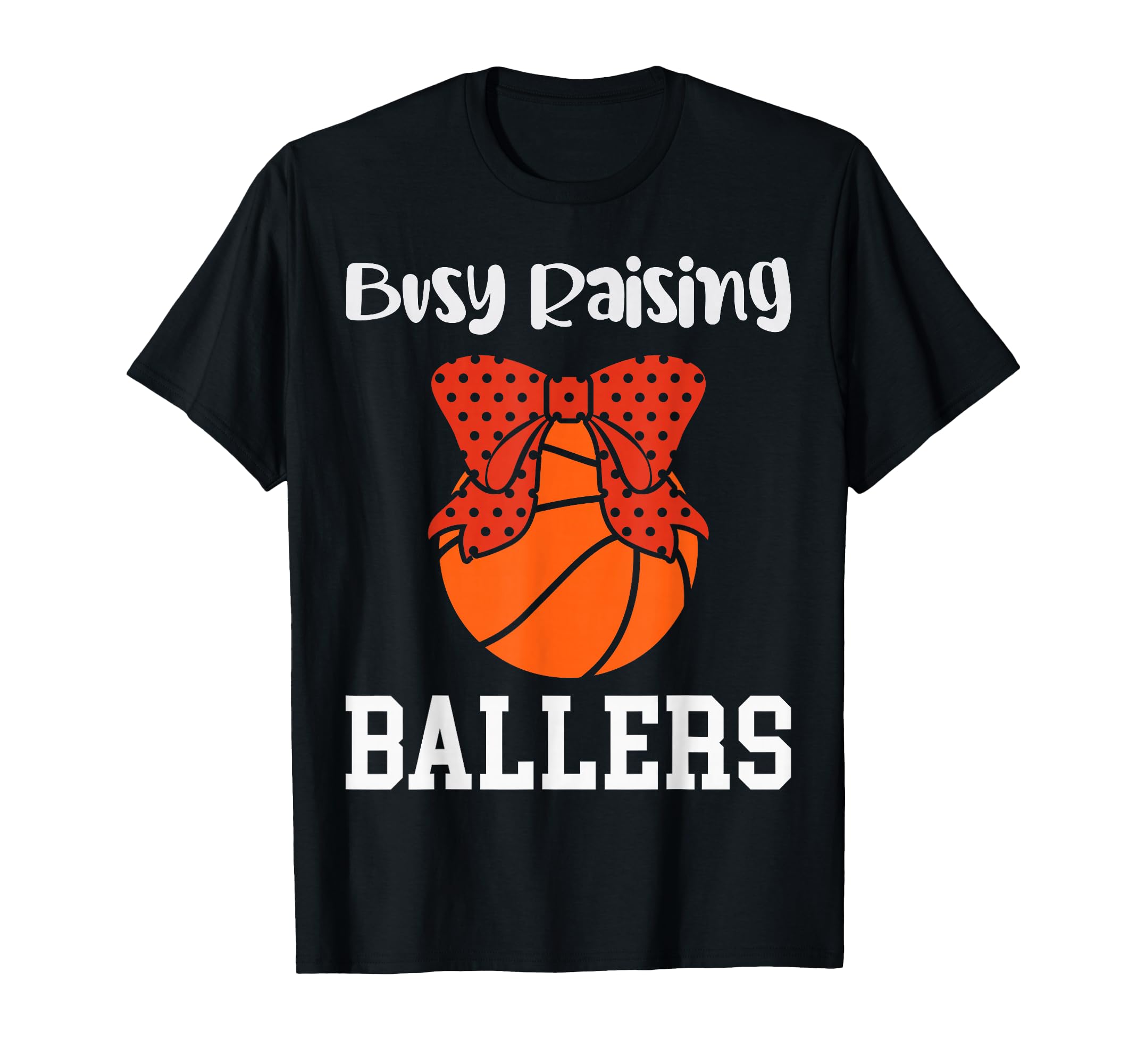 Busy Raising Ballers Basketball Mom T-Shirt - Trendy Graphic for Adults - T-Shirt, Sweatshirt, Hoodie