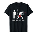Your Dad My Dad Funny Father Music T-Shirt - Fun Novelty Design Unisex - T-Shirt, Sweatshirt, Hoodie