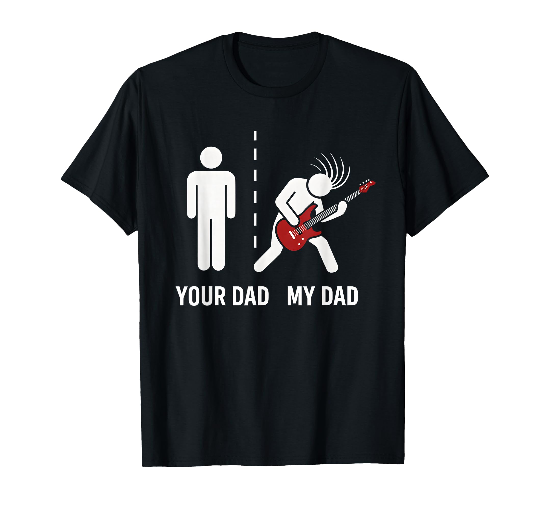 Your Dad My Dad Funny Father Music T-Shirt - Fun Novelty Design Unisex - T-Shirt, Sweatshirt, Hoodie