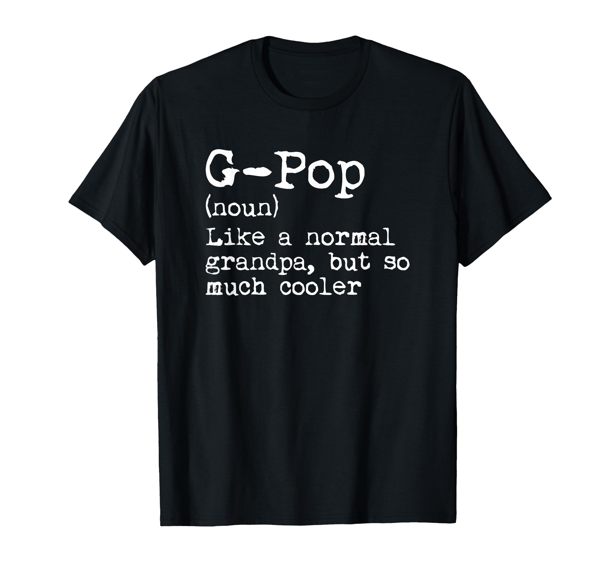 G Pop Definition Noun Like Grandpa But T-Shirt - Graphic Print Men Women - T-Shirt, Sweatshirt, Hoodie
