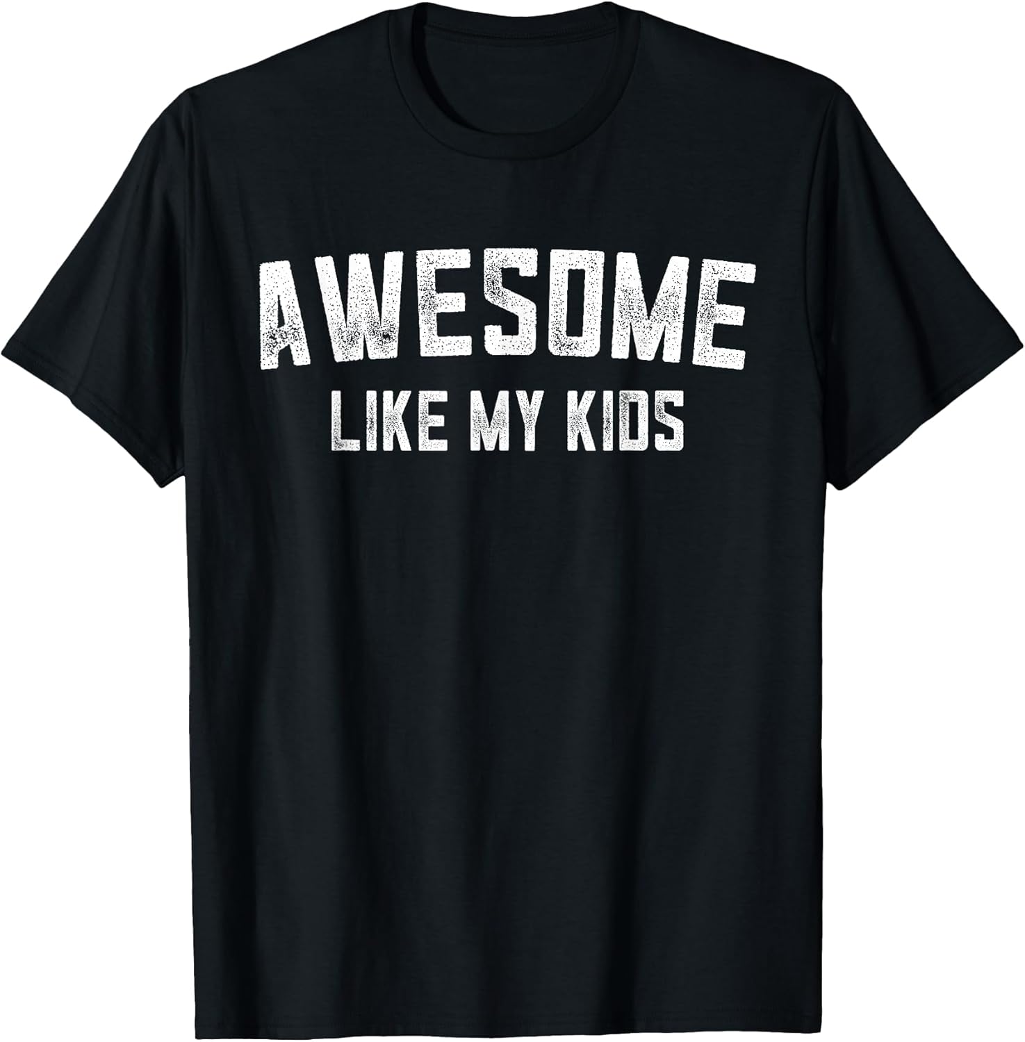 Awesome Like My Kids Funny Father's Day Dad Gifts - Adult & Kids T-Shirts, Sweatshirts & Hoodies apparel design preview 1