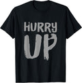 Funny Hurry Up Sarcastic Fast Paced Motivational Art - Adult & Kids T-Shirts, Sweatshirts & Hoodies apparel design preview 1