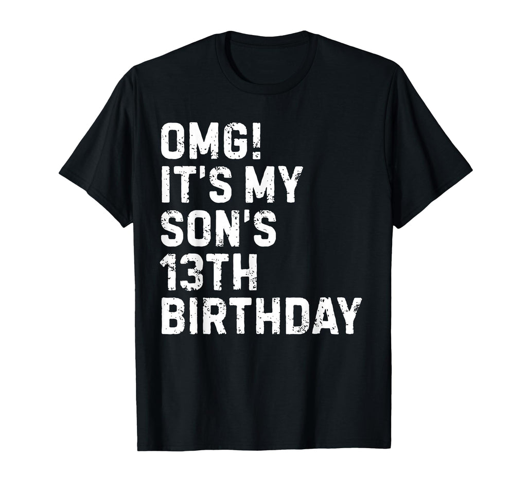 Omg Its My Sons 13Th Birthday 13 Year T-Shirt - Minimalist Print Unisex - T-Shirt, Sweatshirt, Hoodie