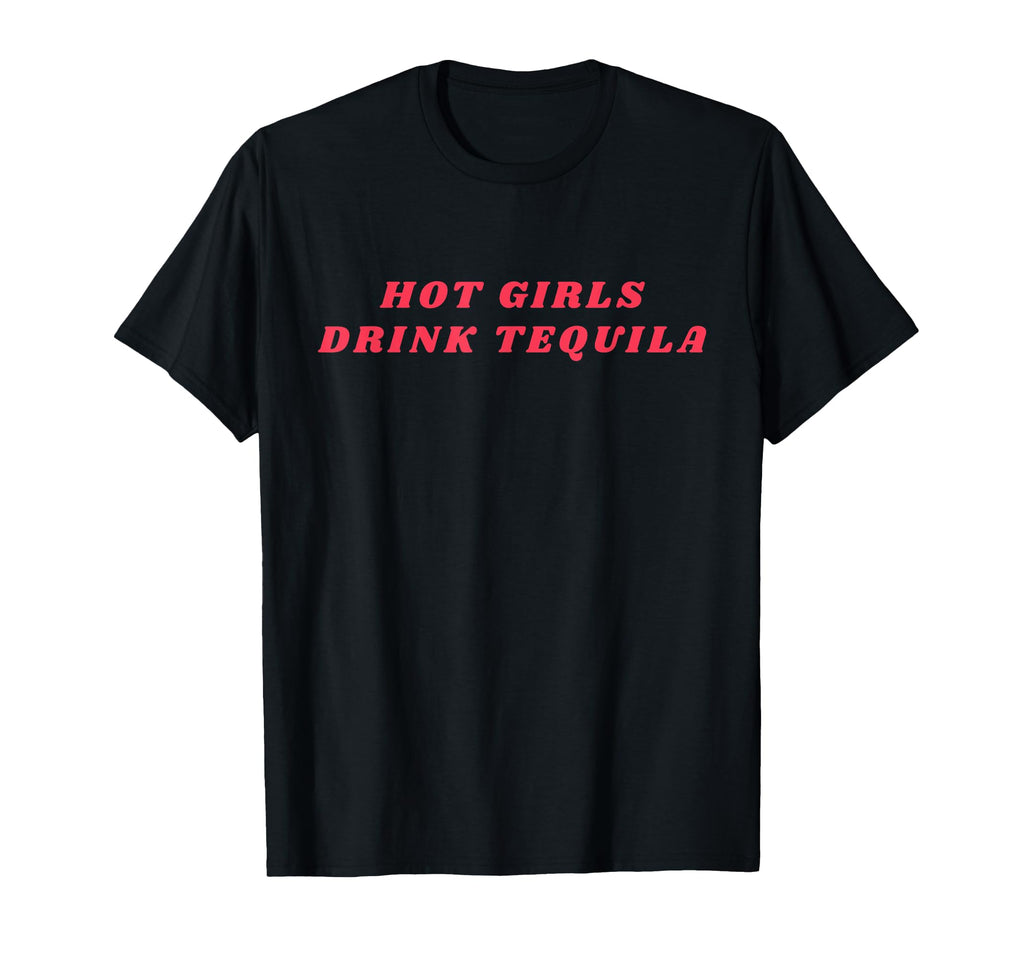 Hot Drink Tequila Funny Drinking T-Shirt - Fun Novelty Design Unisex - T-Shirt, Sweatshirt, Hoodie