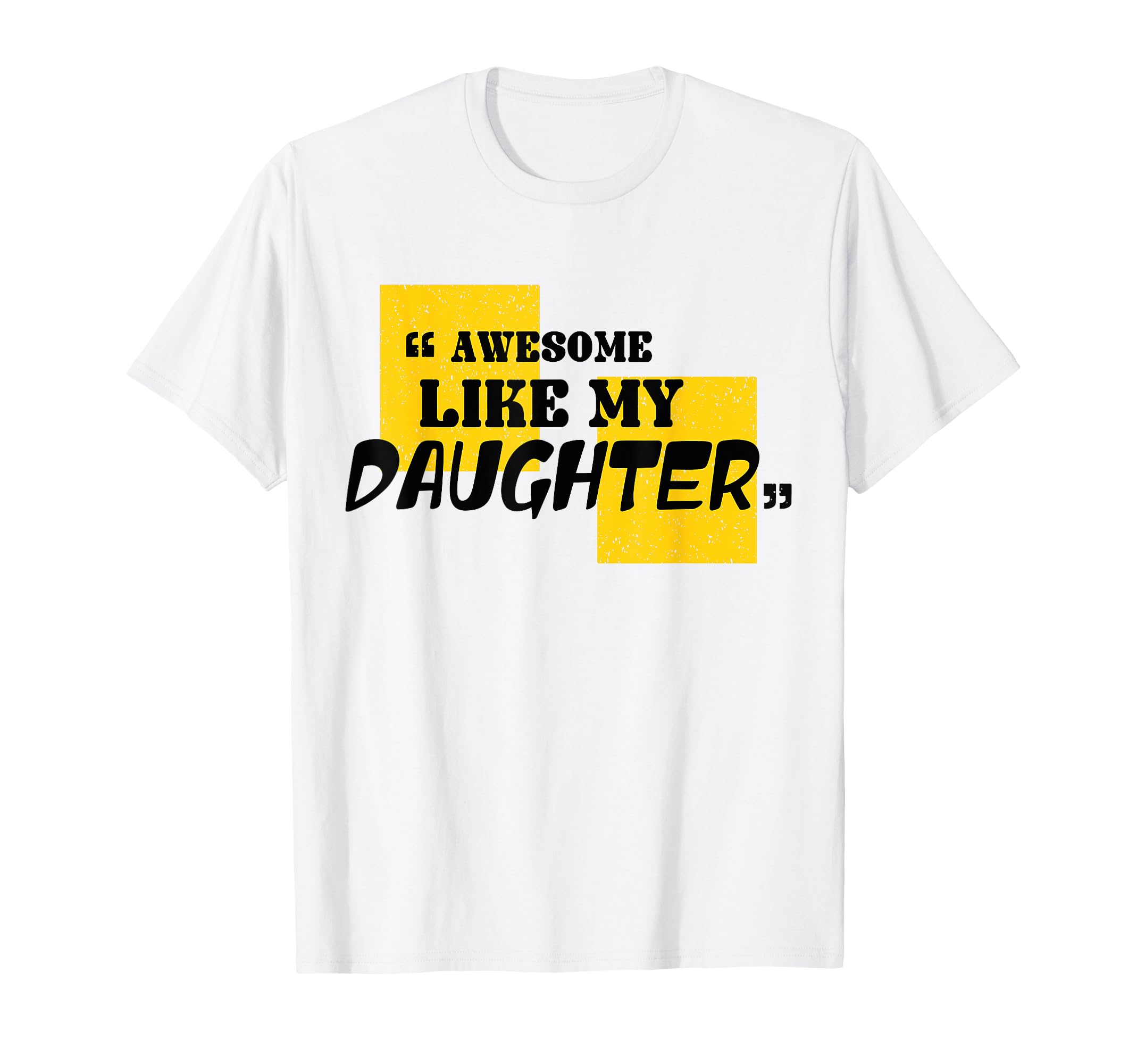 Awesome Like My Daughter Funny Fathers T-Shirt - Graphic Print for Adults - T-Shirt, Sweatshirt, Hoodie