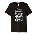 My Favorite Soccer Player Gram Soccer T-Shirt - Aesthetic Graphic Unisex - T-Shirt, Sweatshirt, Hoodie