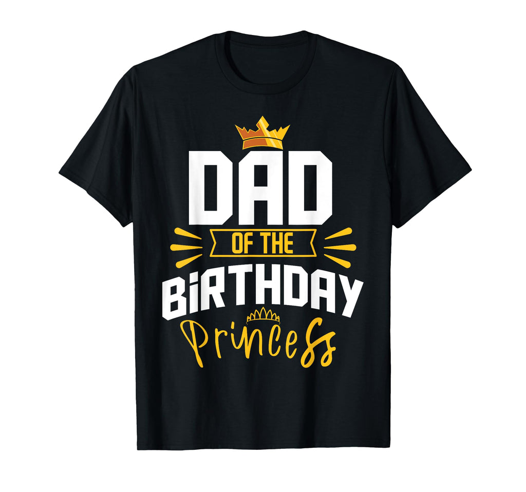 Dad Birthday Princess Party Bday T-Shirt - Trendy Graphic Men Women - T-Shirt, Sweatshirt, Hoodie