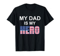 My Dad Is My Hero Patriotic T-Shirt - Minimalist Print Men Women - T-Shirt, Sweatshirt, Hoodie