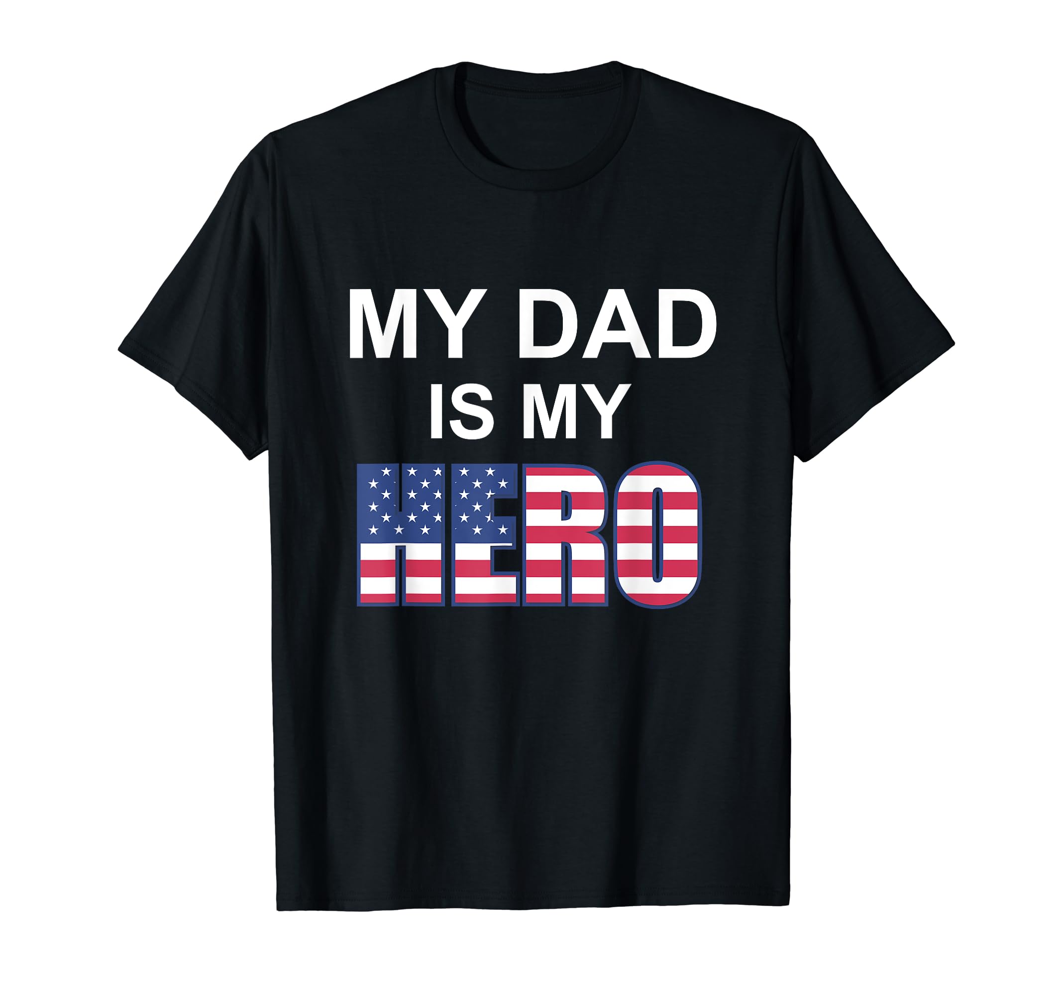 My Dad Is My Hero Patriotic T-Shirt - Minimalist Print Men Women - T-Shirt, Sweatshirt, Hoodie