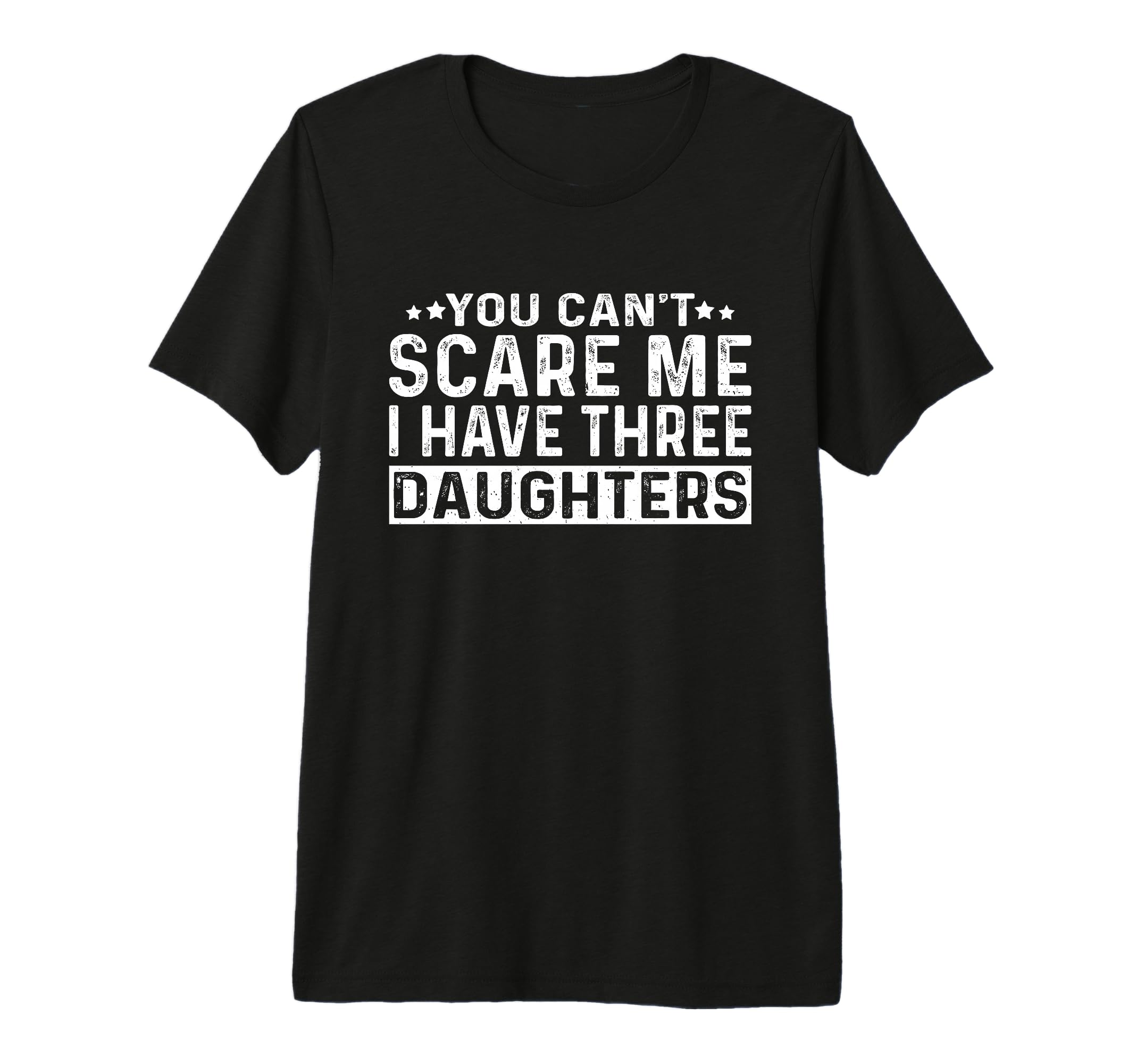 You Cant Scare Me I Have Three T-Shirt - Novelty Apparel Men Women - T-Shirt, Sweatshirt, Hoodie