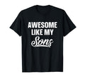 Awesome Like My Sons Dad Joke Gift T-Shirt - Unique Graphic for Adults - T-Shirt, Sweatshirt, Hoodie
