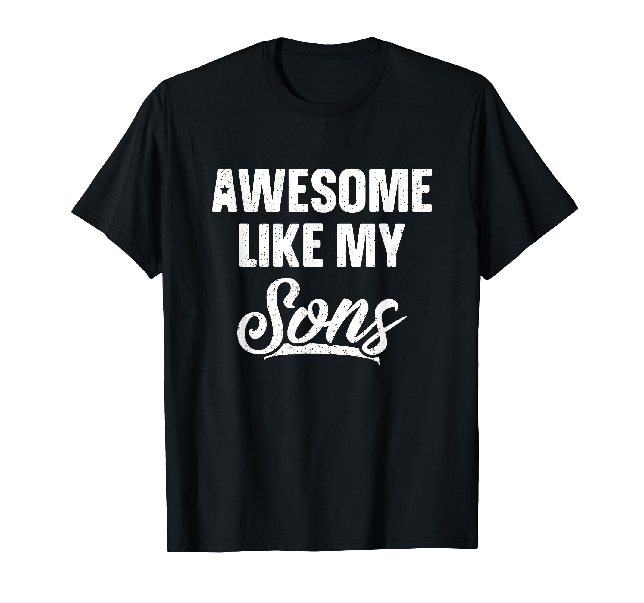 Awesome Like My Sons Dad Joke Gift T-Shirt - Unique Graphic for Adults - T-Shirt, Sweatshirt, Hoodie
