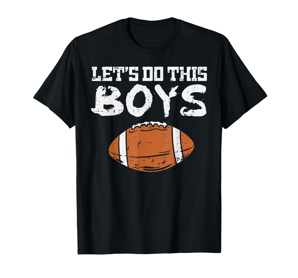Lets Do This American Football Game Day T-Shirt - Graphic Print Men Women - T-Shirt, Sweatshirt, Hoodie