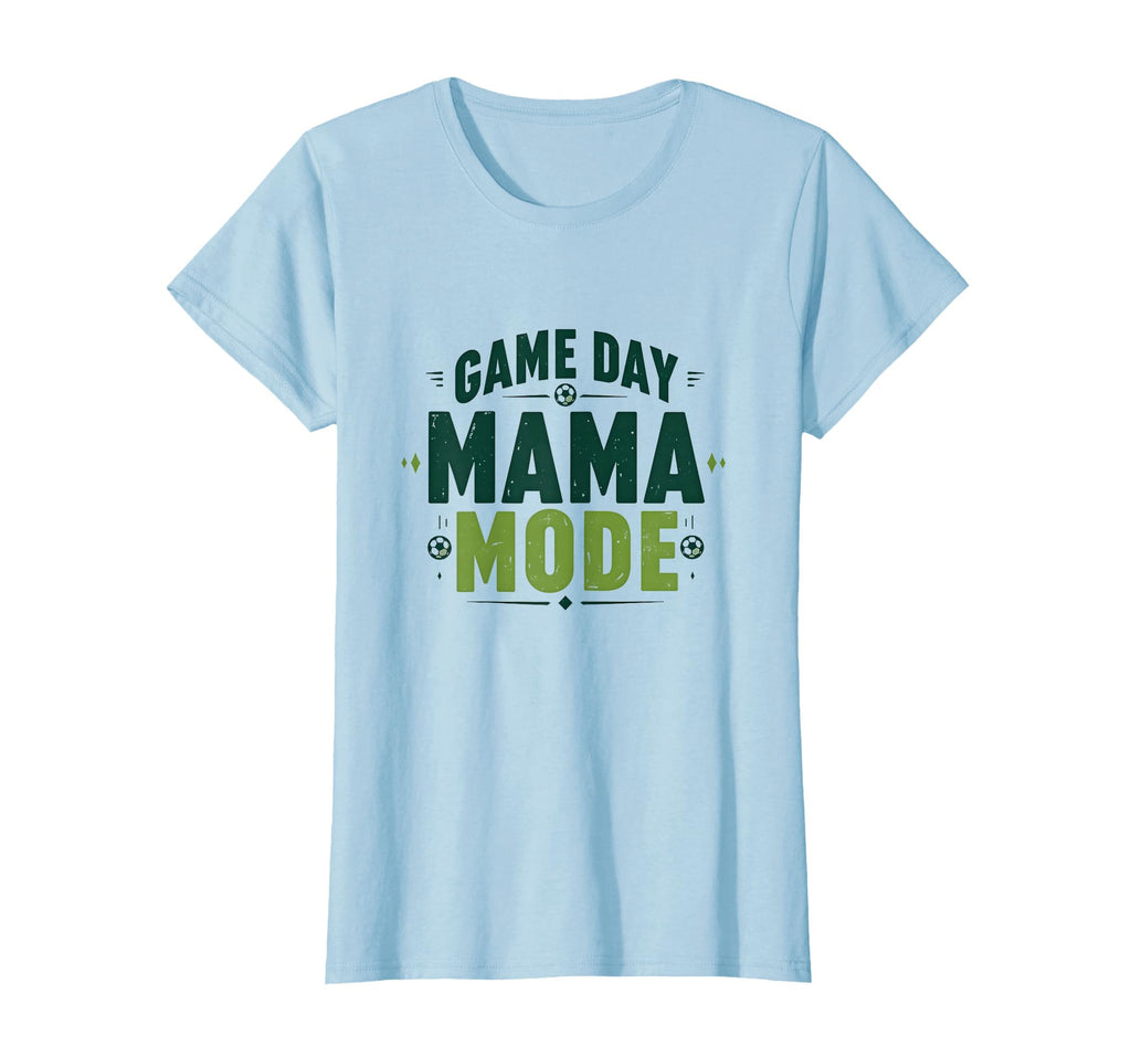 Game Day Mama Mode Soccer Mom T-Shirt - Graphic Print Men Women - T-Shirt, Sweatshirt, Hoodie