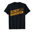 Eldest Daughter Funny Matching Family T-Shirt - Custom Art Print Men Women - T-Shirt, Sweatshirt, Hoodie