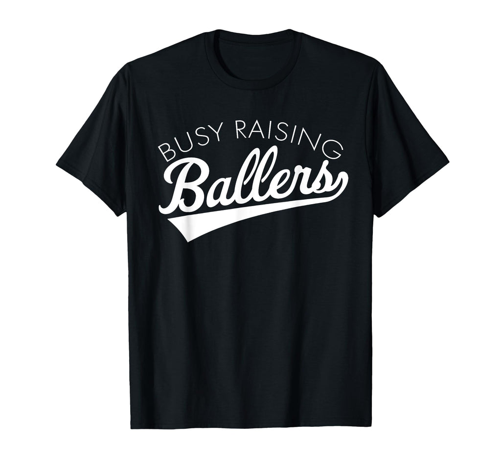 Busy Raising Ballers Baseball Mom T-Shirt - Novelty Apparel for Adults - T-Shirt, Sweatshirt, Hoodie