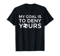 Soccer Gift Teens My Goal Is To Deny T-Shirt - Streetwear Style Men Women - T-Shirt, Sweatshirt, Hoodie