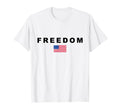 Freedom American Flag Patriotic T-Shirt - Fun Novelty Design Unisex - T-Shirt, Sweatshirt, Hoodie
