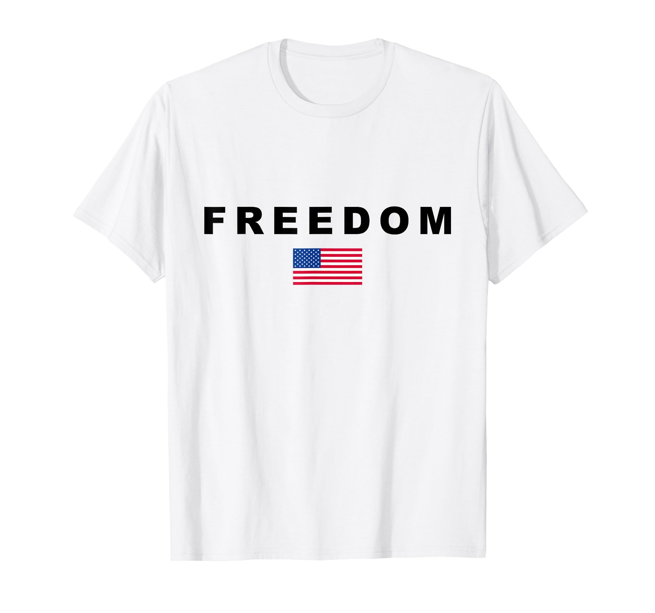 Freedom American Flag Patriotic T-Shirt - Fun Novelty Design Unisex - T-Shirt, Sweatshirt, Hoodie
