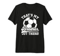Thats My Brother Soccer Brother Soccer T-Shirt - Trendy Graphic for Adults - T-Shirt, Sweatshirt, Hoodie
