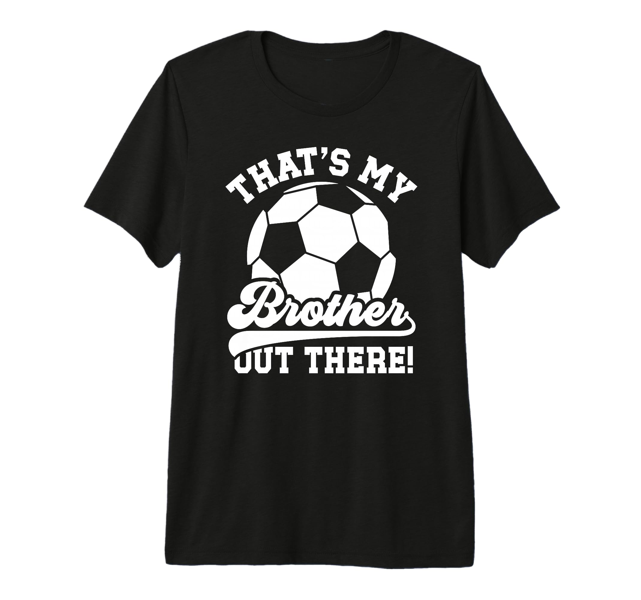 Thats My Brother Soccer Brother Soccer T-Shirt - Trendy Graphic for Adults - T-Shirt, Sweatshirt, Hoodie