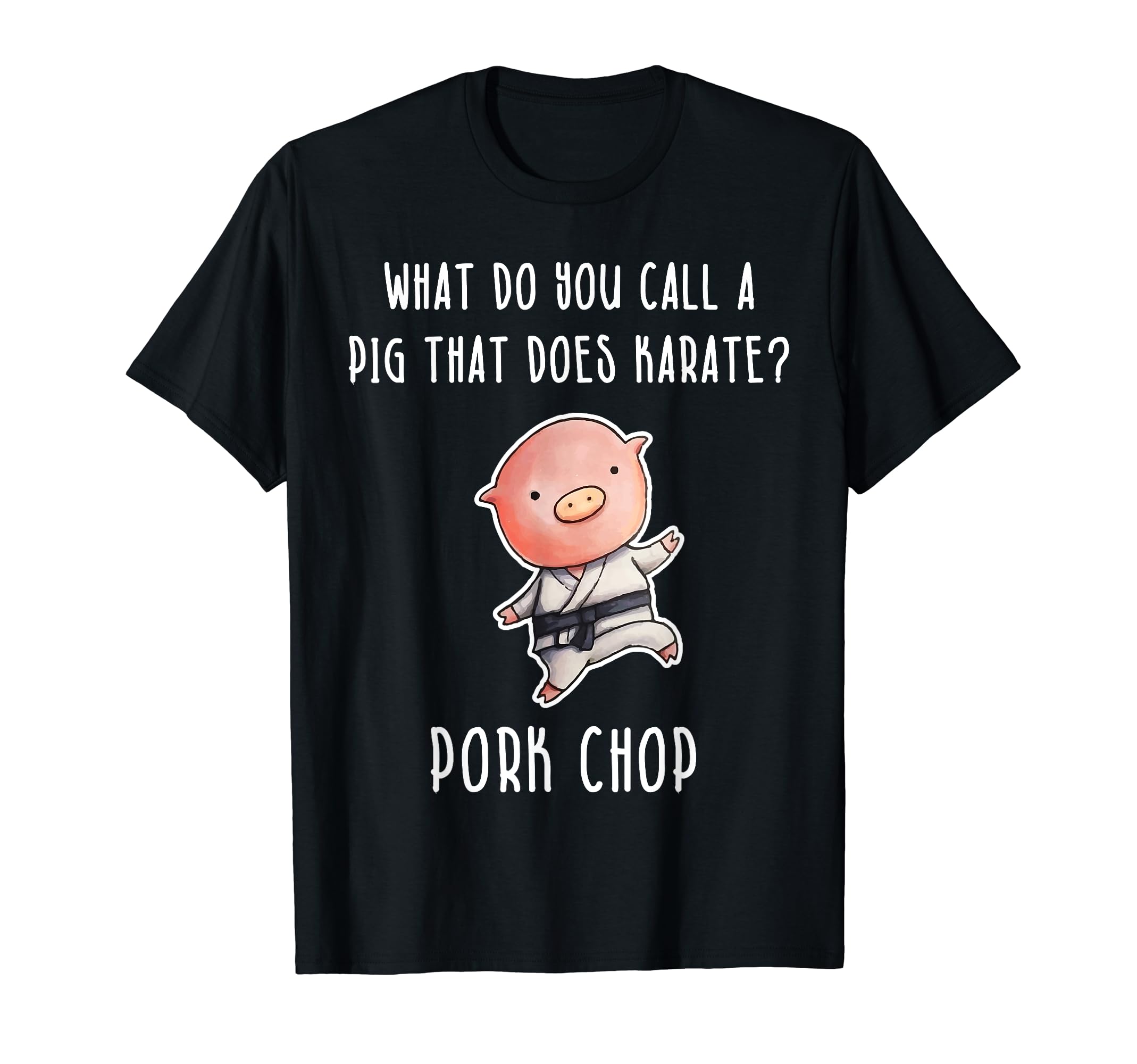 Funny Karate Pig Pork Chop Dad Joke T-Shirt - Casual Everyday Wear Unisex - T-Shirt, Sweatshirt, Hoodie
