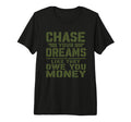 Mens Motivational Military Chase Your T-Shirt - Trendy Graphic Men Women - T-Shirt, Sweatshirt, Hoodie