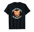 Not My Day Brain Cell Orange Tabby T-Shirt - Fun Novelty Design Men Women - T-Shirt, Sweatshirt, Hoodie
