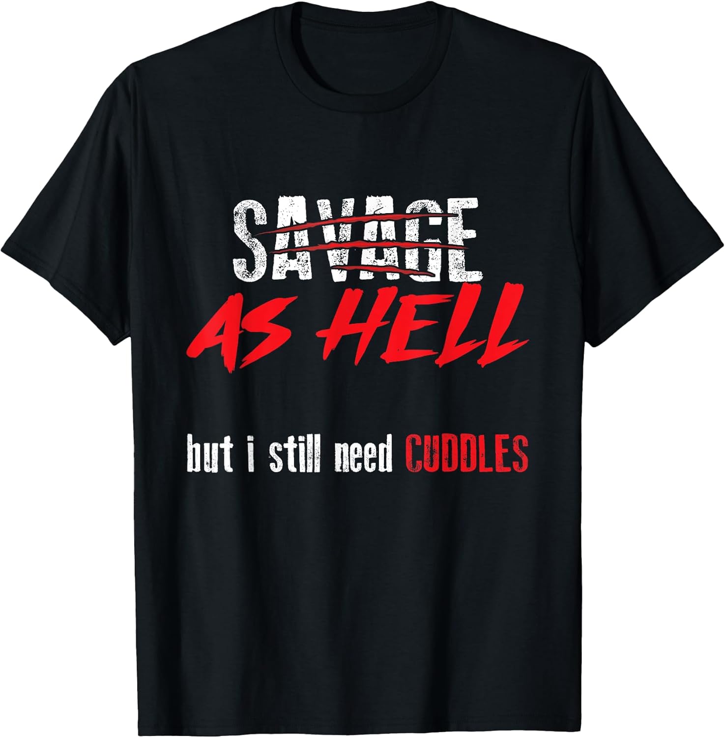 Savage As Hell But I Still Need Cuddles Funny Gift - Adult & Kids T-Shirts, Sweatshirts & Hoodies apparel design preview 1
