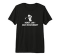 Mens Honey Can I Golf Saturday T-Shirt - Casual Everyday Wear Men Women - T-Shirt, Sweatshirt, Hoodie
