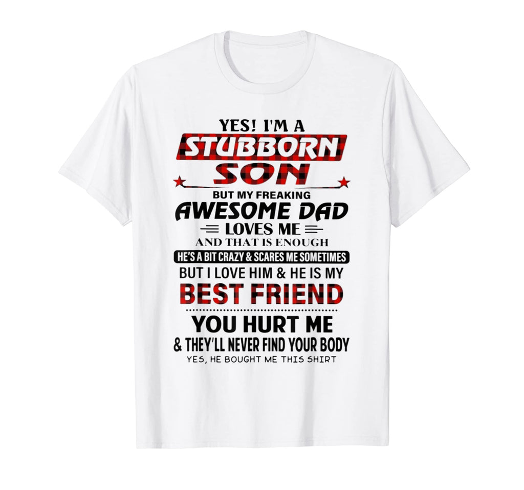 Yes Im Stubborn Son But My Freaking T-Shirt - Streetwear Style Men Women - T-Shirt, Sweatshirt, Hoodie