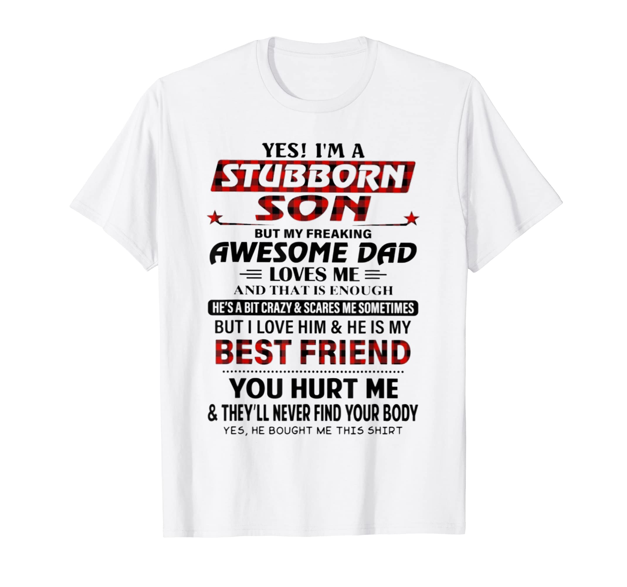Yes Im Stubborn Son But My Freaking T-Shirt - Streetwear Style Men Women - T-Shirt, Sweatshirt, Hoodie