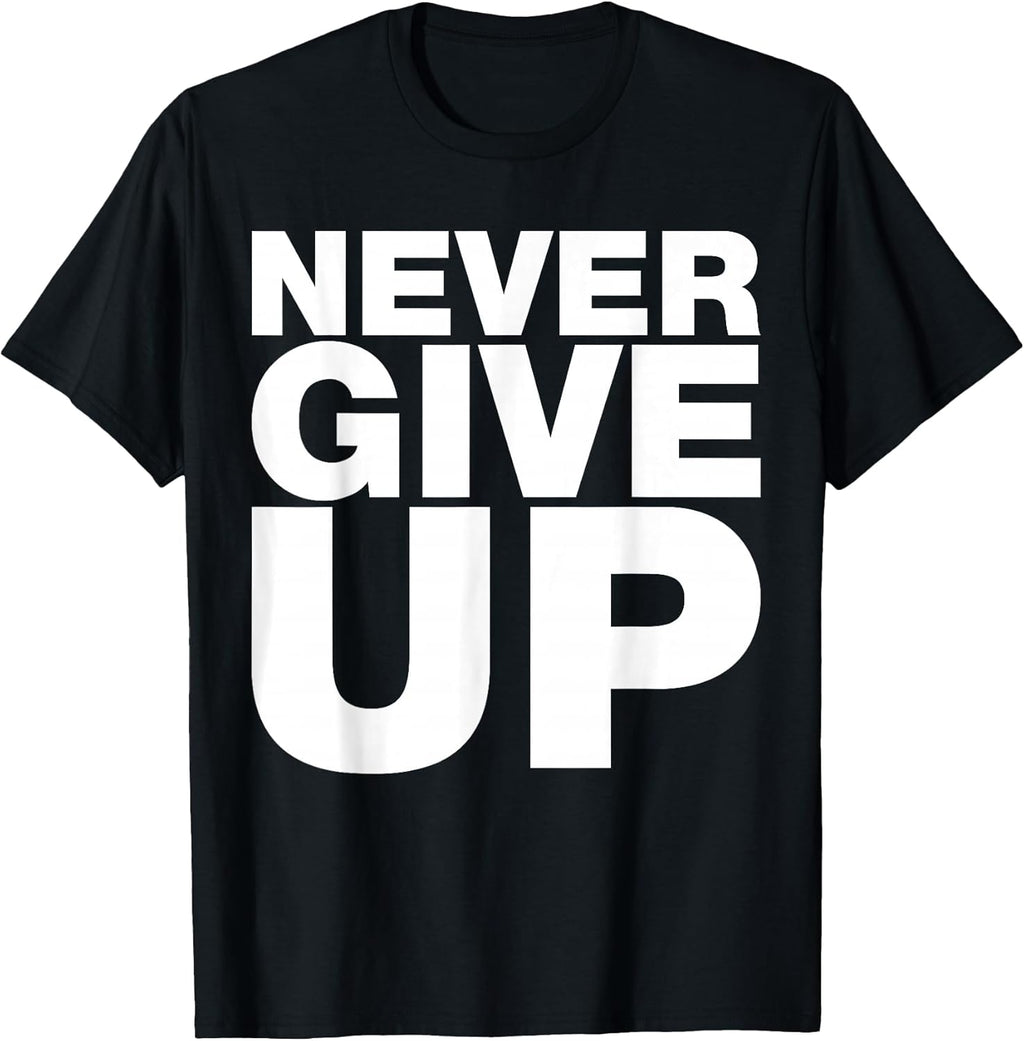 Never Ever Give Up, Inspirational Motivational Quotes - Adult & Kids T-Shirts, Sweatshirts & Hoodies apparel design preview 1