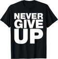Never Ever Give Up, Inspirational Motivational Quotes - Adult & Kids T-Shirts, Sweatshirts & Hoodies apparel design preview 1